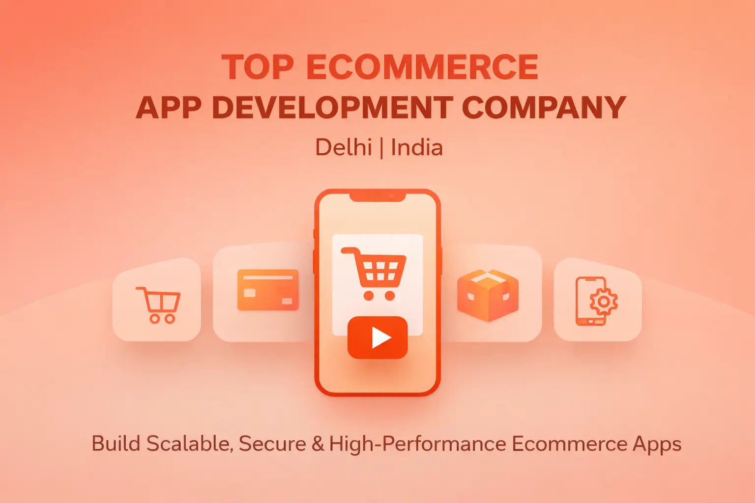 How to Choose the Top Ecommerce App Development Company In Delhi